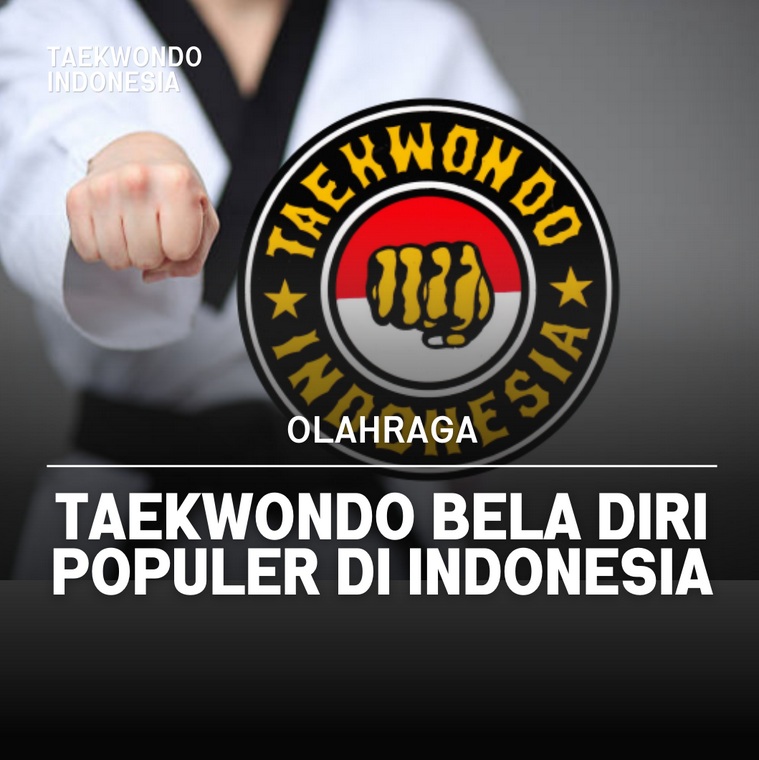 Taekwondo bela diri populer di Indonesia Taekwondo Indonesia Dojang Jaladewa Club